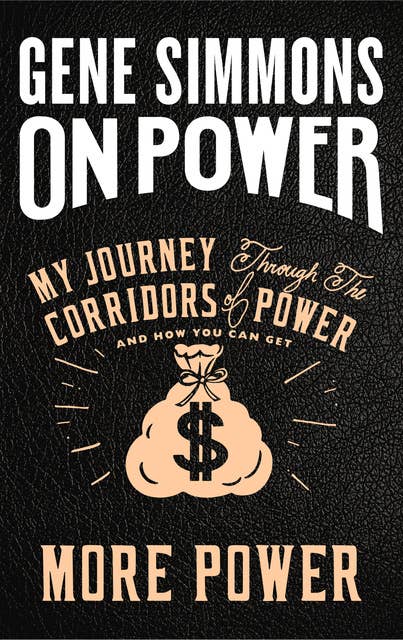 On Power: My Journey Through the Corridors of Power and How You Can Get More Power