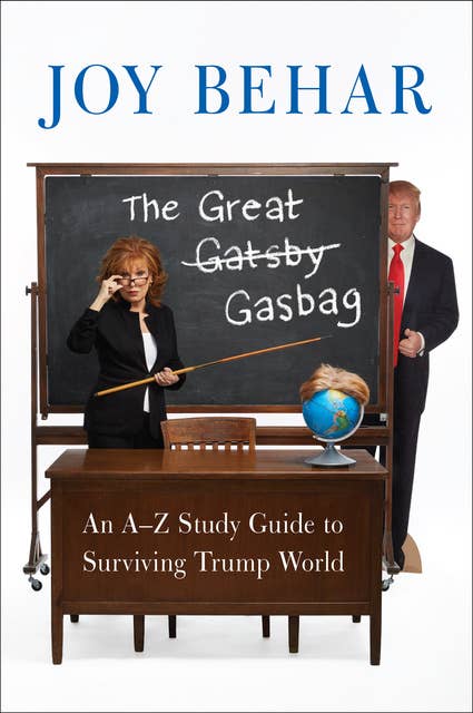 The Great Gasbag: An A–Z Study Guide to Surviving Trump World