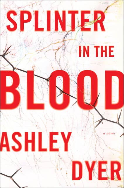 Splinter in the Blood: A Novel