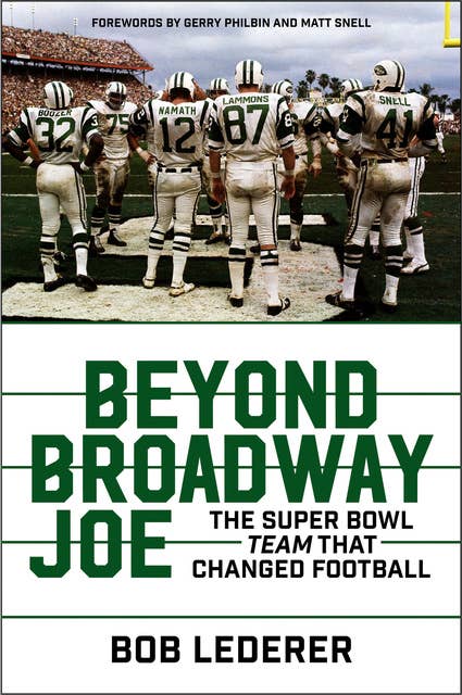 Beyond Broadway Joe: The Super Bowl Team That Changed Football