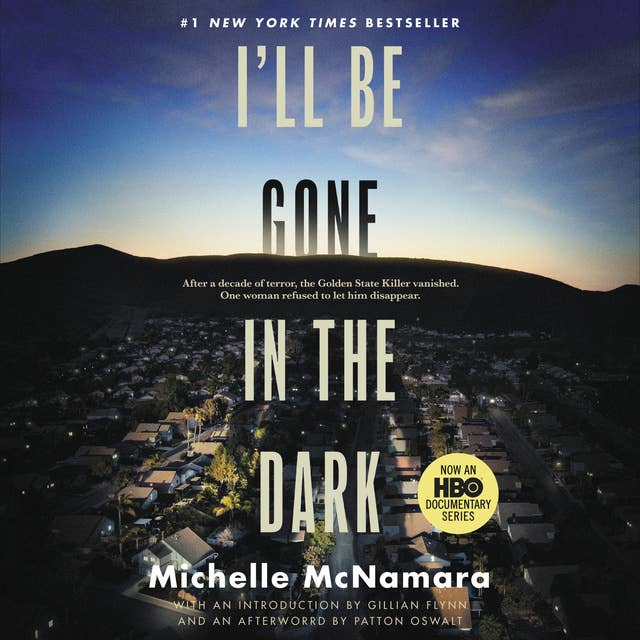 Cover for I'll Be Gone in the Dark: One Woman's Obsessive Search for the Golden State Killer