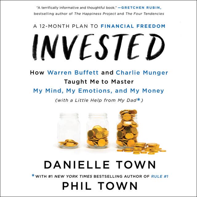 Cover for Invested: How Warren Buffett and Charlie Munger Taught Me to Master My Mind, My Emotions, and My Money (with a Little Help From My Dad)