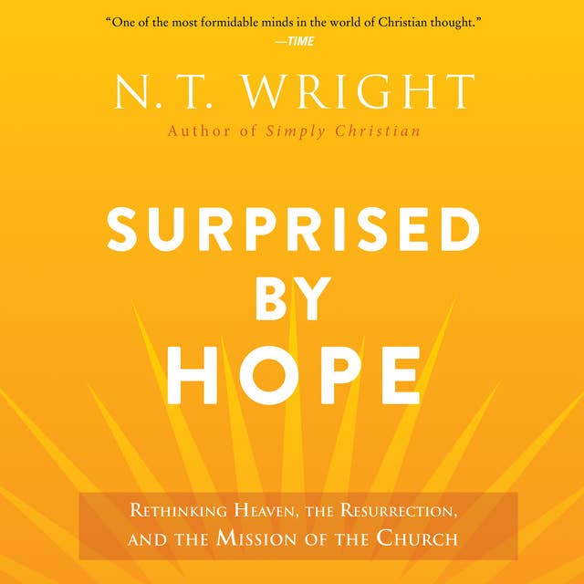 Cover for Surprised by Hope: Rethinking Heaven, the Resurrection, and the Mission of the Church