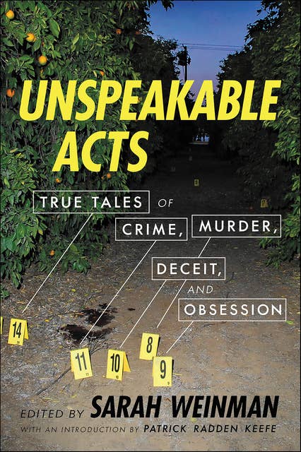 Unspeakable Acts: True Tales of Crime, Murder, Deceit & Obsession