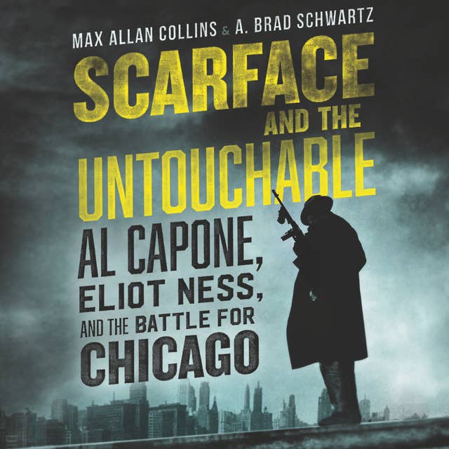 Cover for Scarface and the Untouchable: Al Capone, Eliot Ness, and the Battle for Chicago