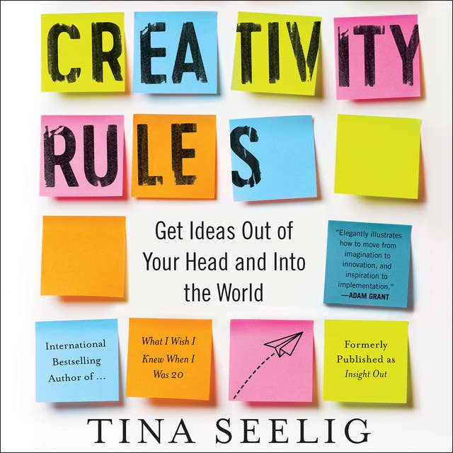 Creativity Rules: Getting Ideas Out of Your Head and into the World