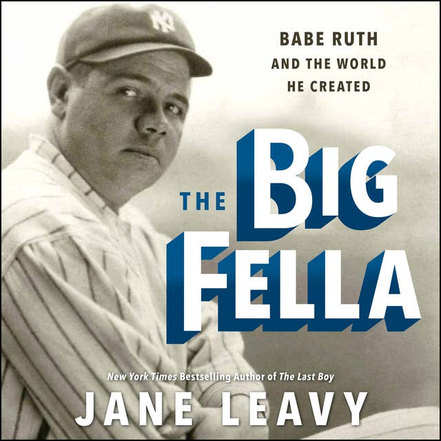 Cover for The Big Fella: Babe Ruth and the World He Created