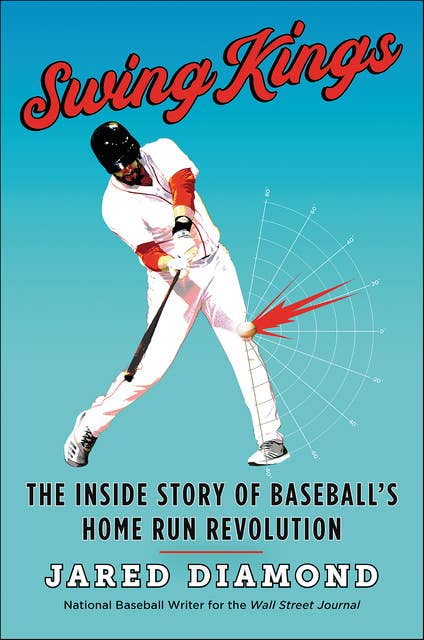 Swing Kings: The Inside Story of Baseball's Home Run Revolution