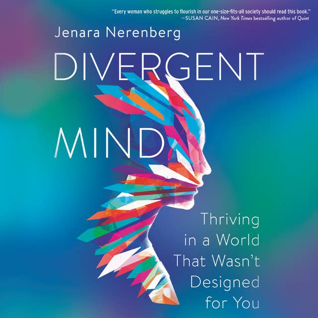 Divergent Mind: Thriving in a World That Wasn’t Designed For You by Jenara Nerenberg