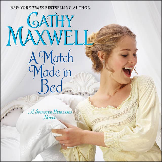 A Match Made in Bed: A Spinster Heiresses Novel