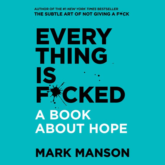 Cover for Everything is F*cked: A Book About Hope