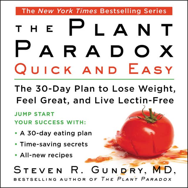 The Plant Paradox Quick and Easy: The 30-Day Plan to Lose Weight, Feel Great, and Live Lectin-Free