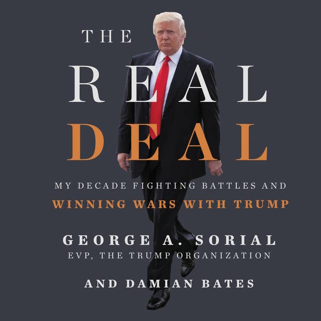 The Real Deal: My Decade Fighting Battles and Winning Wars with Trump