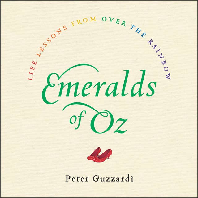 Emeralds of Oz: Life Lessons from Over the Rainbow
