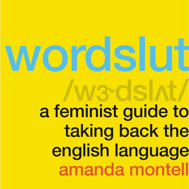 Cover for Wordslut: A Feminist Guide to Taking Back the English Language
