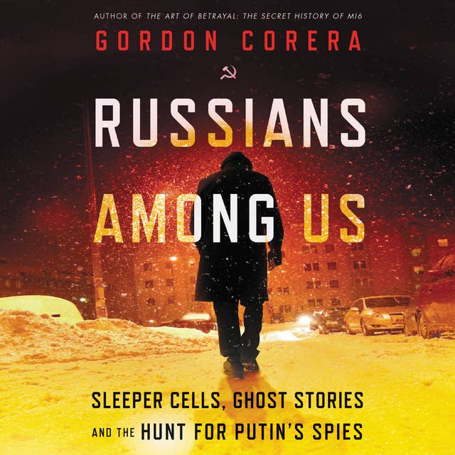 Cover for Russians Among Us: Sleeper Cells, Ghost Stories, and the Hunt for Putin’s Spies