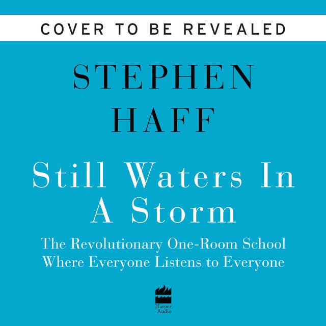 Still Waters in a Storm: The One-Room School Where Everyone Listens to Everyone