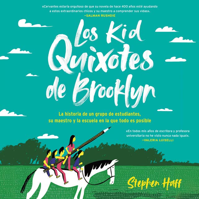 Los Kid Quixotes de Brooklyn: La historia de un grupo de estudiantes, su maestro y la escuela en la que todo es posible