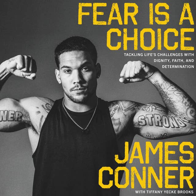 Fear Is a Choice: Tackling Life's Challenges with Dignity, Faith, and Determination