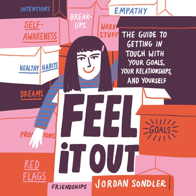Feel It Out: The Guide to Getting in Touch with Your Goals, Your Relationships, and Yourself