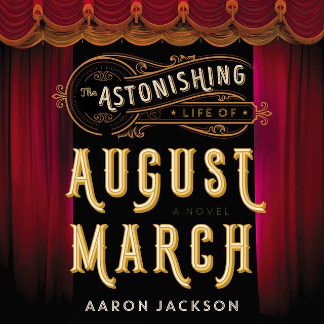 The Astonishing Life of August March: A Novel