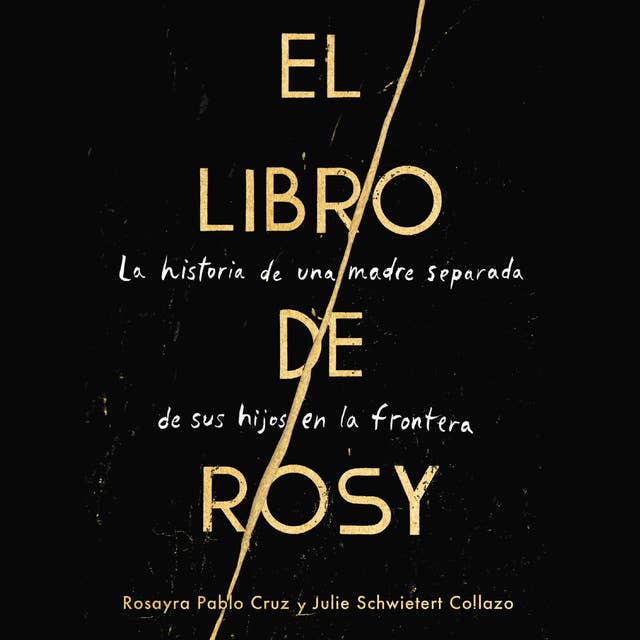 The Book of Rosy \ El libro de Rosy (Spanish edition): La historia de una madre separada de sus hijos en la frontera