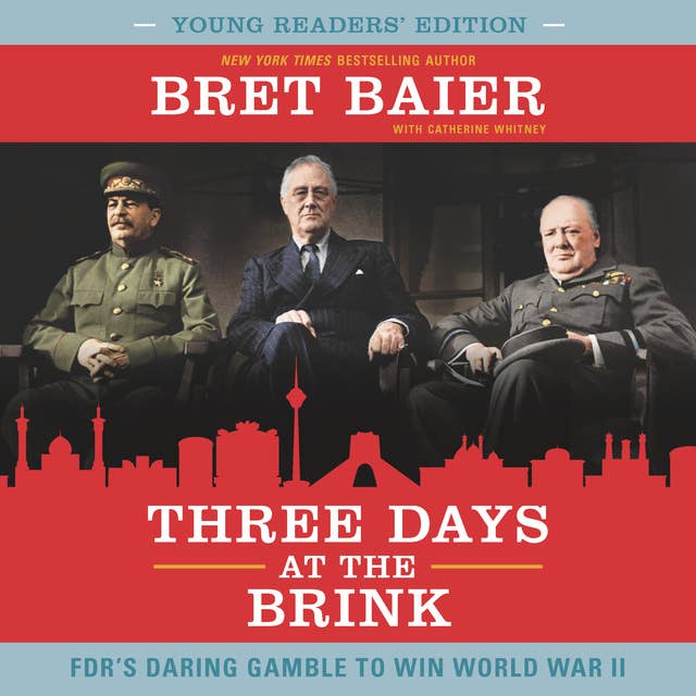 Three Days at the Brink (Young Readers' Edition): FDR's Daring Gamble to Win World War II