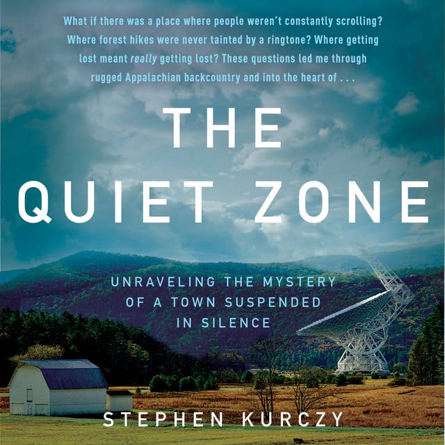 The Quiet Zone: Unraveling the Mystery of a Town Suspended in Silence