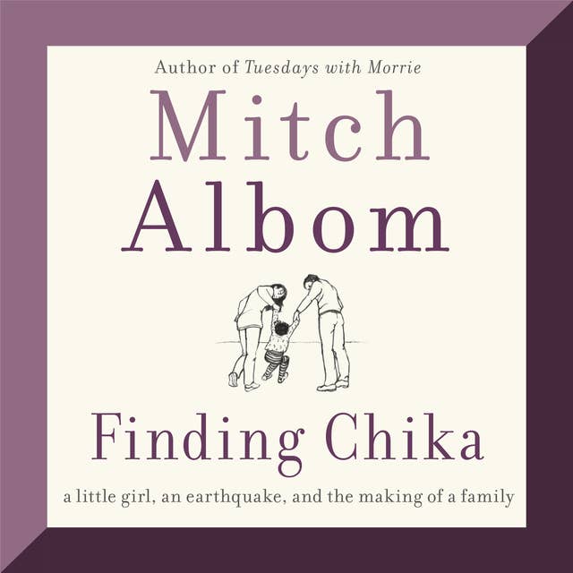 Finding Chika: A Little Girl, an Earthquake, and the Making of a Family 