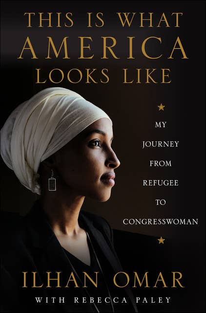 This Is What America Looks Like: My Journey from Refugee to Congresswoman