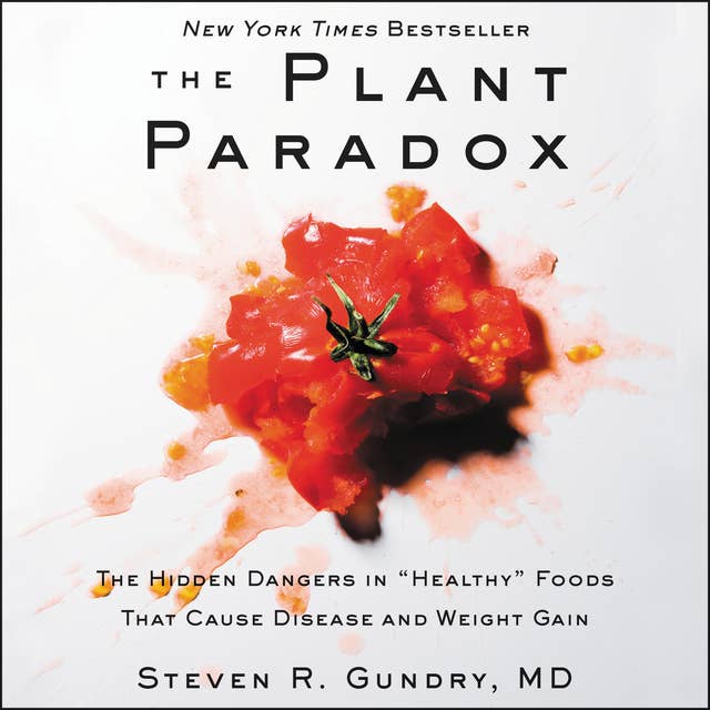 Cover for The Plant Paradox: The Hidden Dangers in 'Healthy' Foods That Cause Disease and Weight Gain