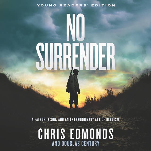No Surrender (Young Readers' Edition): A Father, a Son, and an Extraordinary Act of Heroism