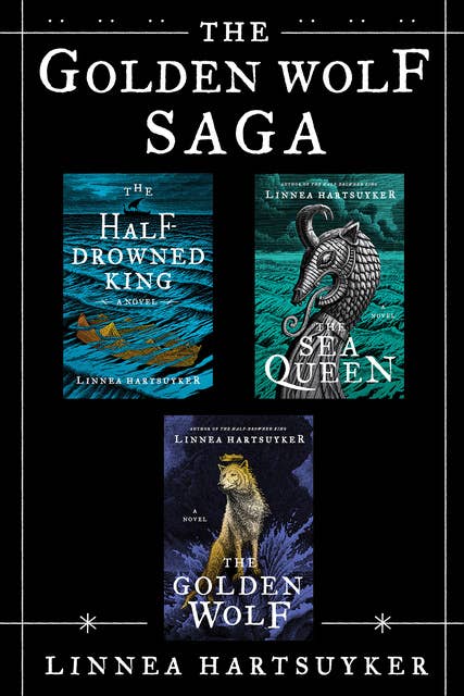 The Golden Wolf Saga: The Half-Drowned King, The Sea Queen, and The Golden Wolf