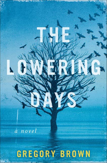 The Lowering Days: A Novel