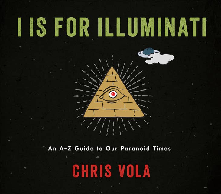I is for Illuminati: An A–Z Guide to Our Paranoid Times