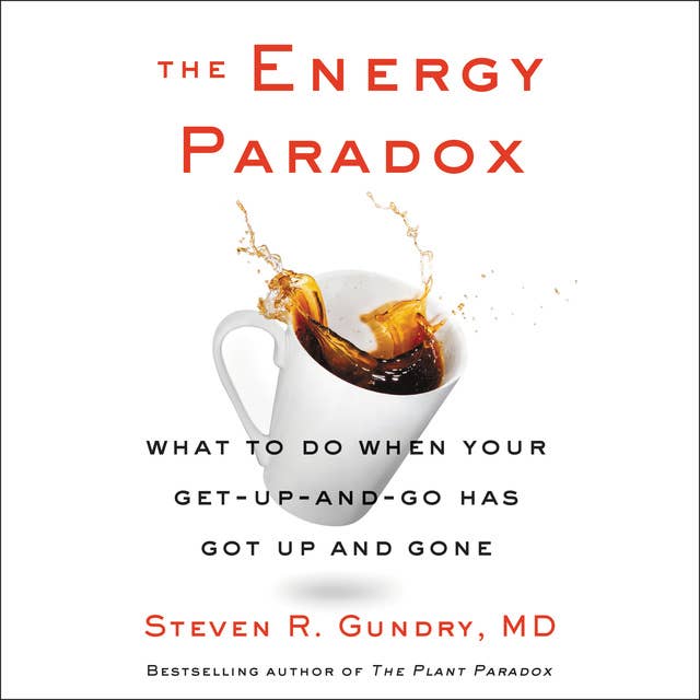 The Energy Paradox: What to Do When Your Get-Up-and-Go Has Got Up and Gone