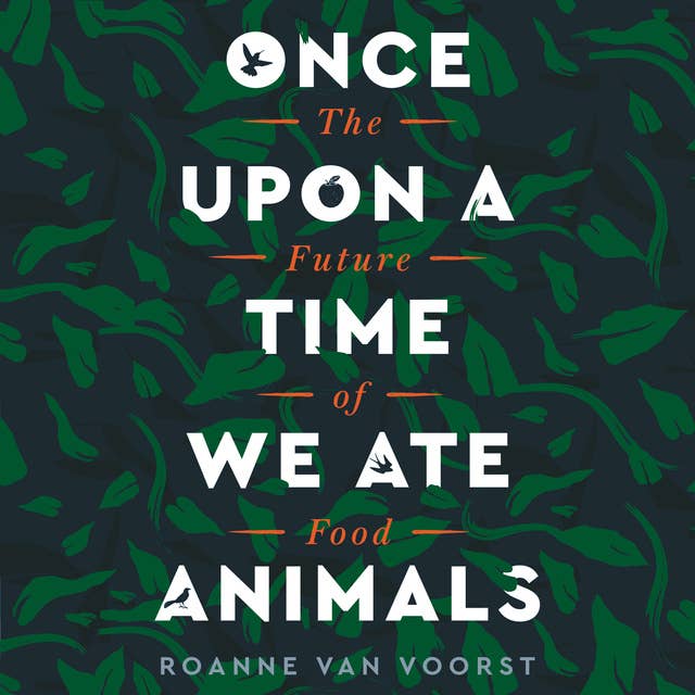 Once Upon a Time We Ate Animals: The Future of Food 