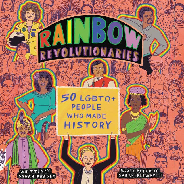 Rainbow Revolutionaries: Fifty LGBTQ+ People Who Made History