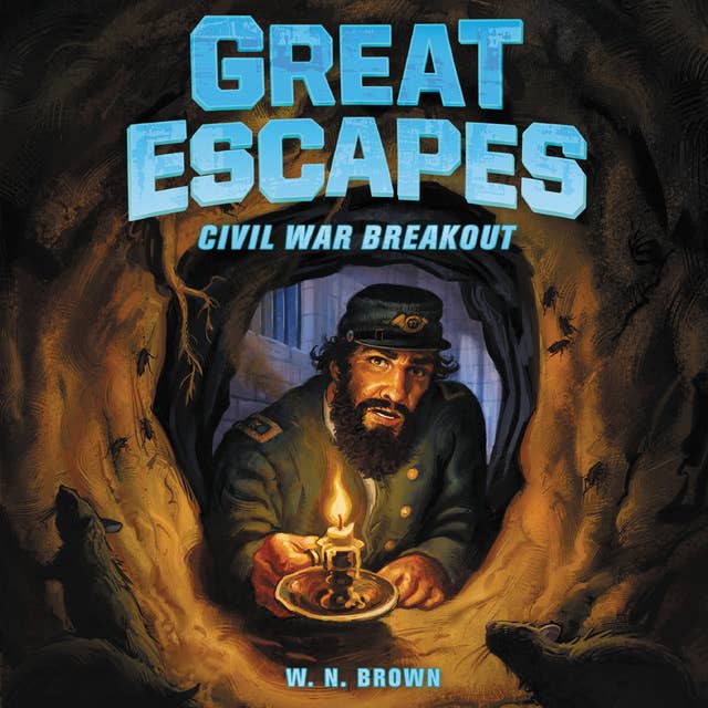 Great Escapes #3: Civil War Breakout: True Stories of Bold Breakouts, Daring D