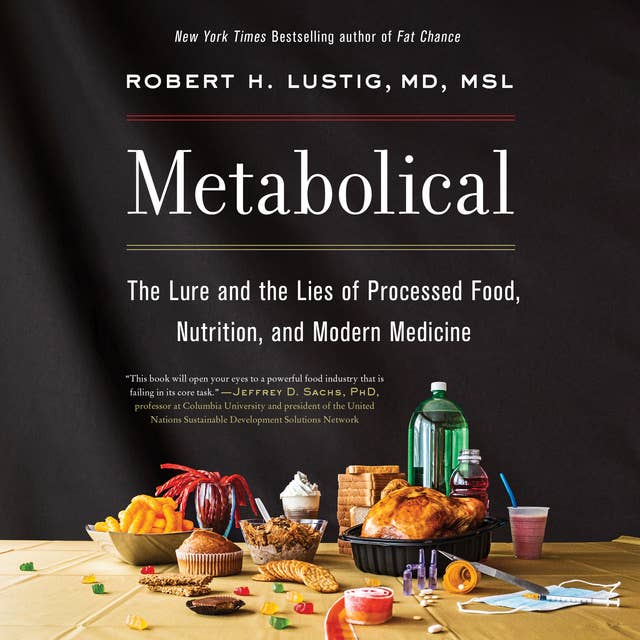Cover for Metabolical: The Lure and the Lies of Processed Food, Nutrition, and Modern Medicine