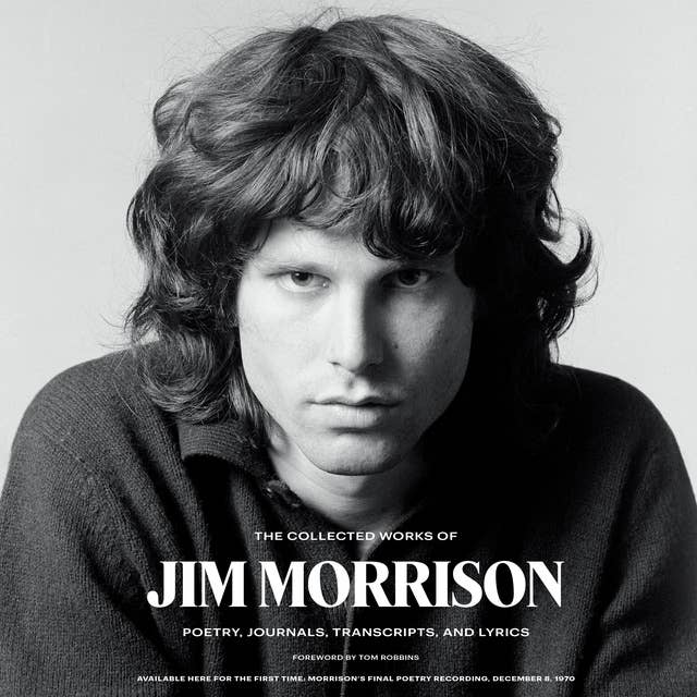 Cover for The Collected Works of Jim Morrison: Poetry, Journals, Transcripts, and Lyrics