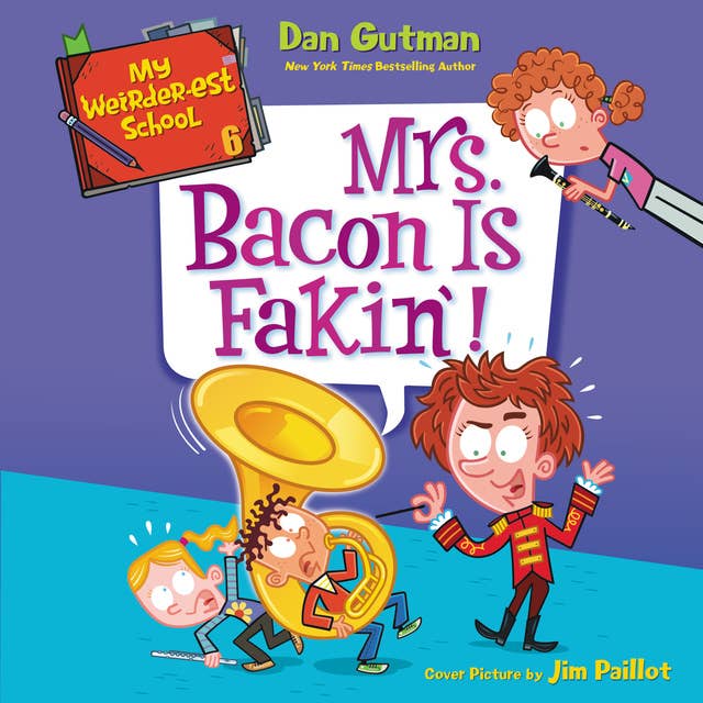 My Weirder-est School #6: Mrs. Bacon Is Fakin'! by Dan Gutman