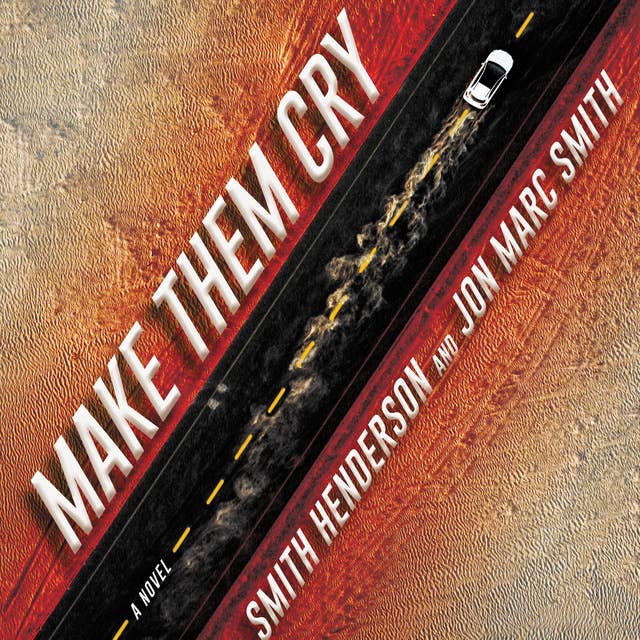 Make Them Cry: A Novel