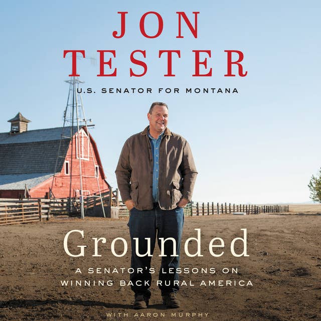 Grounded: A Senator’s Lessons on Winning Back Rural America