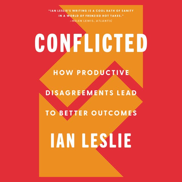 Conflicted: How Productive Disagreements Lead to Better Outcomes
