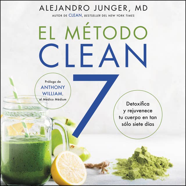 CLEAN 7 \ El Método Clean 7 (Spanish edition): Detoxifica y rejuvenece tu cuerpo en tan sólo siete días