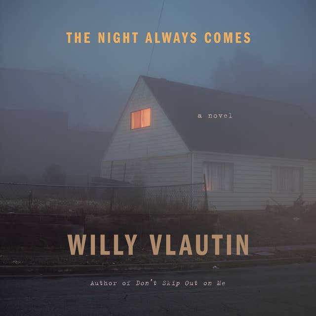The Night Always Comes: A Novel