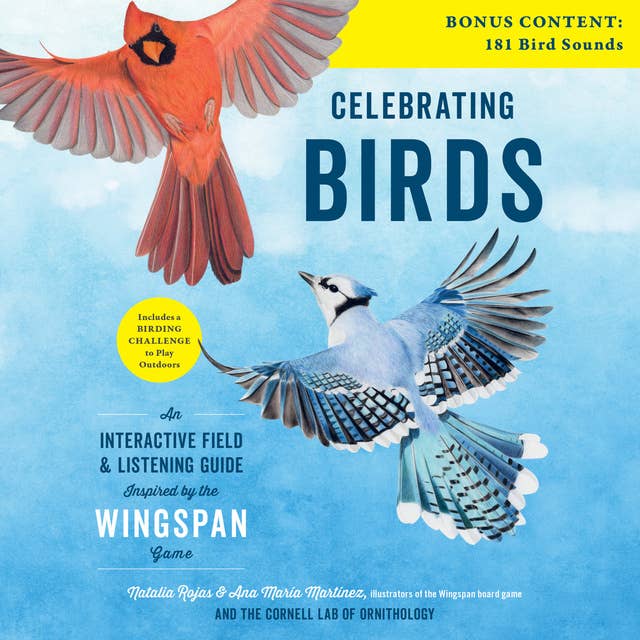 Celebrating Birds: An Interactive Field Guide Featuring Art from Wingspan: An Interactive Field and Listening Guide Inspired by the Wingspan Game
