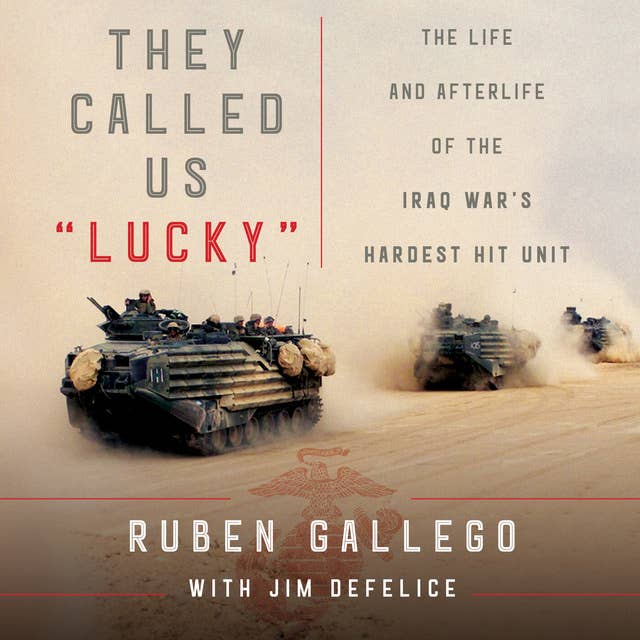 They Called Us "Lucky": The Life and Afterlife of the Iraq War's Hardest Hit Unit