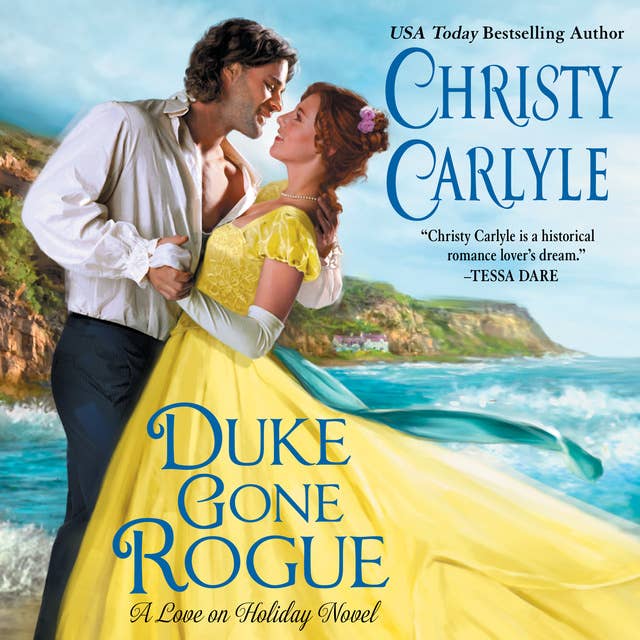 Duke Gone Rogue: A Love on Holiday Novel by Christy Carlyle
